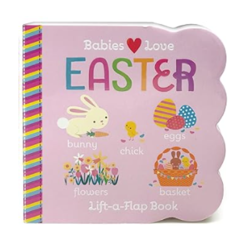 Babies Love Easter Lift a Flap Board Book