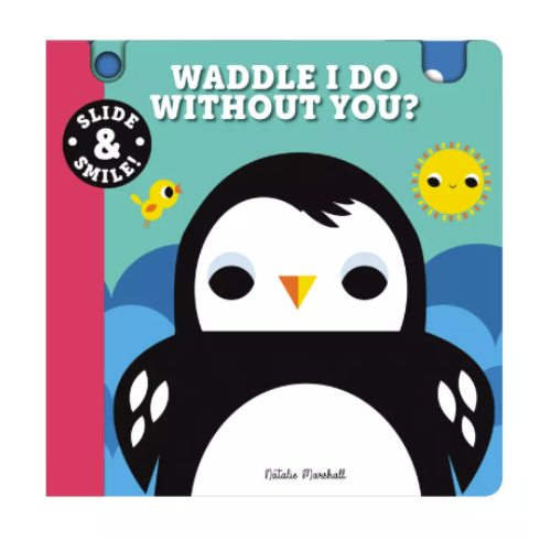 Slide and Smile: Waddle I Do Without You? Board Book